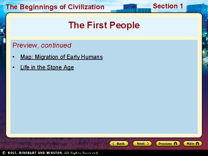 The Beginnings of Civilization The First People Preview, continued • Map: Migration of Early