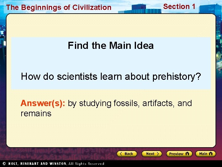 The Beginnings of Civilization Section 1 Find the Main Idea How do scientists learn