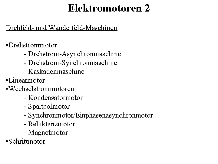 Elektromotoren 2 Drehfeld- und Wanderfeld-Maschinen • Drehstrommotor - Drehstrom-Asynchronmaschine - Drehstrom-Synchronmaschine - Kaskadenmaschine •