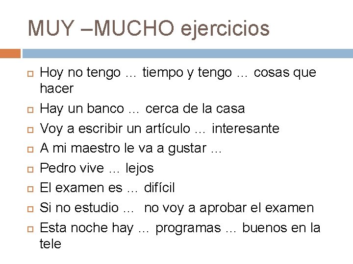 MUY –MUCHO ejercicios Hoy no tengo … tiempo y tengo … cosas que hacer