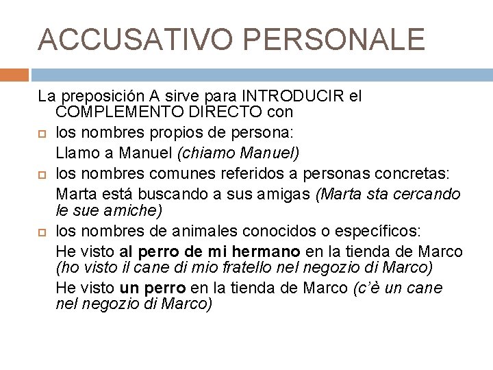 ACCUSATIVO PERSONALE La preposición A sirve para INTRODUCIR el COMPLEMENTO DIRECTO con los nombres