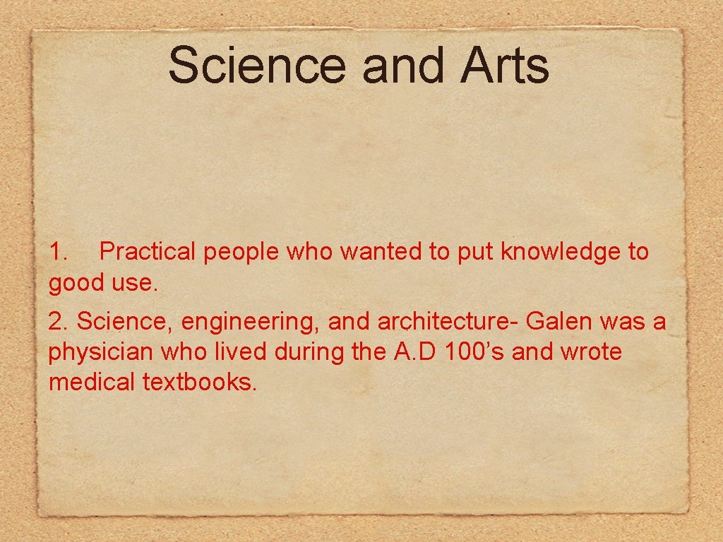 Science and Arts 1. Practical people who wanted to put knowledge to good use.