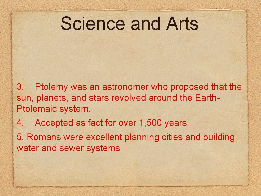 Science and Arts 3. Ptolemy was an astronomer who proposed that the sun, planets,