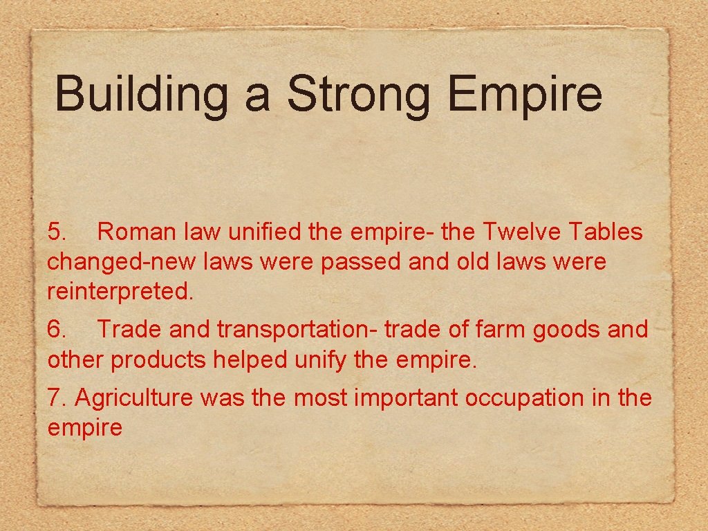 Building a Strong Empire 5. Roman law unified the empire- the Twelve Tables changed-new