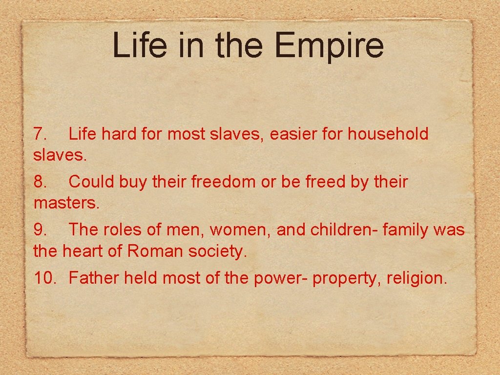 Life in the Empire 7. Life hard for most slaves, easier for household slaves.