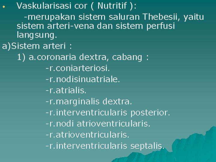 Vaskularisasi cor ( Nutritif ): -merupakan sistem saluran Thebesii, yaitu sistem arteri-vena dan sistem