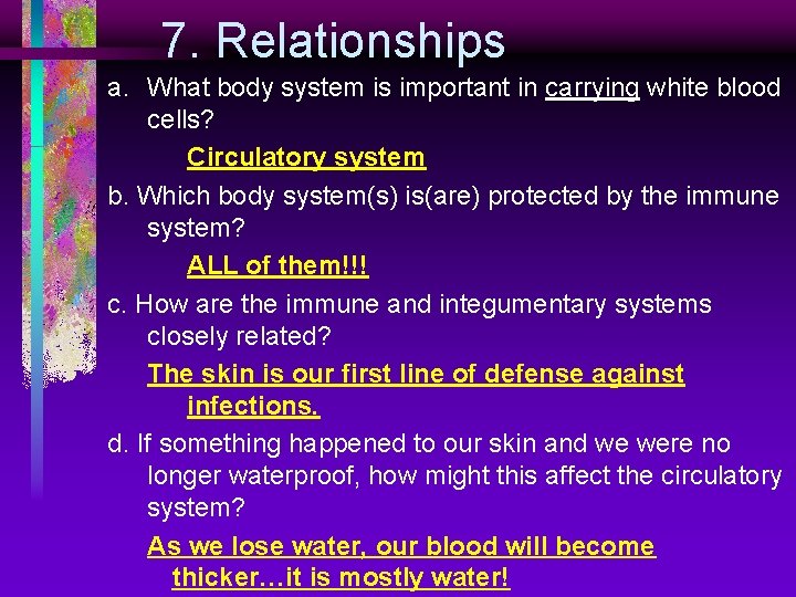 7. Relationships a. What body system is important in carrying white blood cells? Circulatory