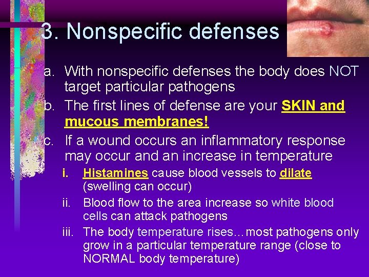 3. Nonspecific defenses a. With nonspecific defenses the body does NOT target particular pathogens