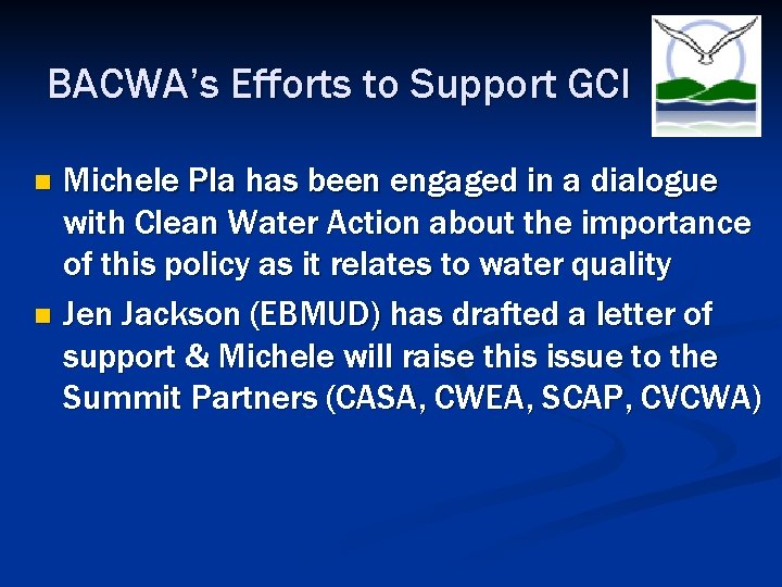 BACWA’s Efforts to Support GCI Michele Pla has been engaged in a dialogue with