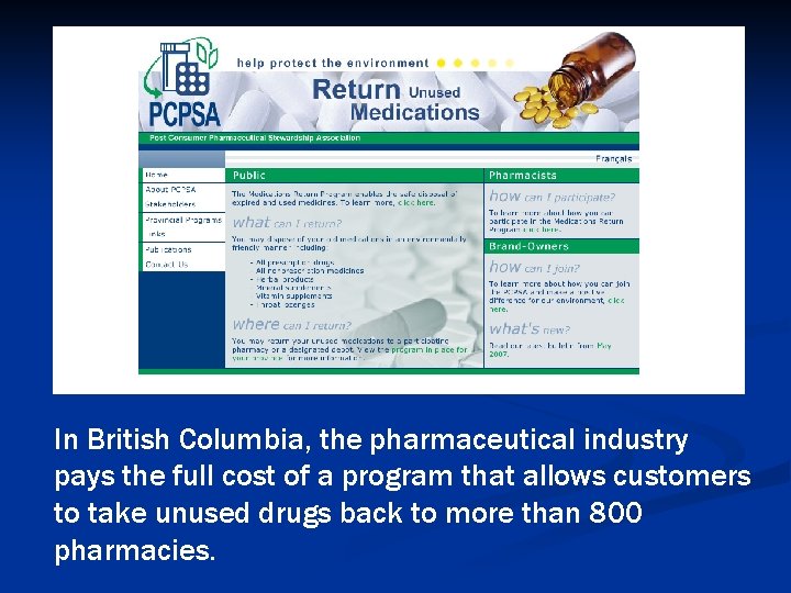 In British Columbia, the pharmaceutical industry pays the full cost of a program that