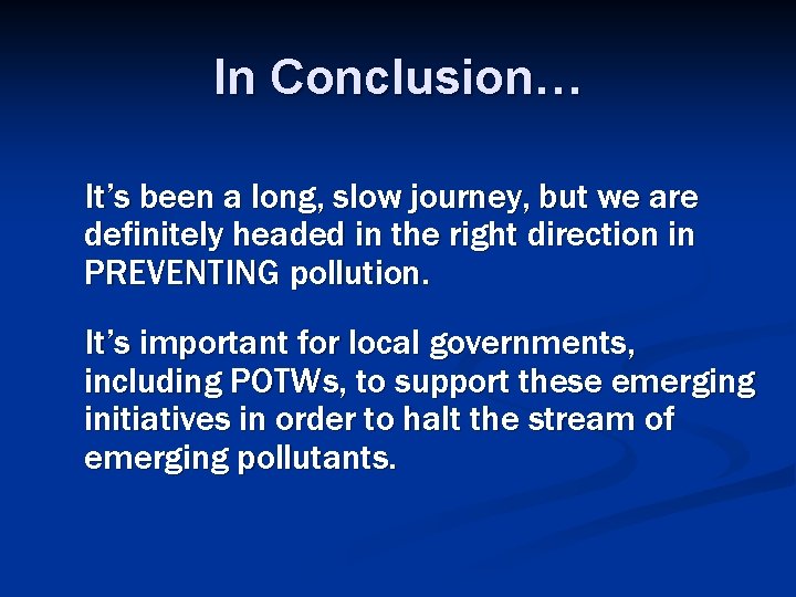 In Conclusion… It’s been a long, slow journey, but we are definitely headed in