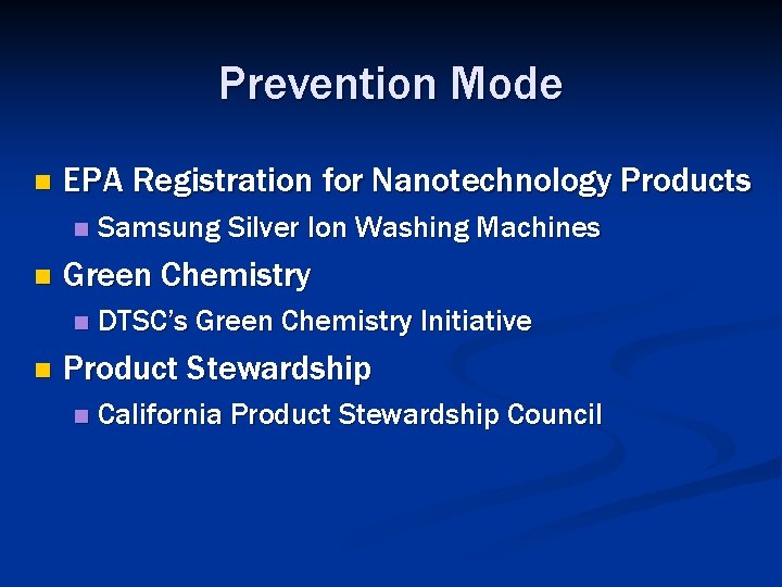 Prevention Mode n EPA Registration for Nanotechnology Products n n Green Chemistry n n