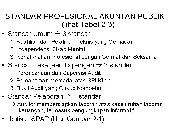 STANDAR PROFESIONAL AKUNTAN PUBLIK (lihat Tabel 2 -3) • Standar Umum 3 standar 1.