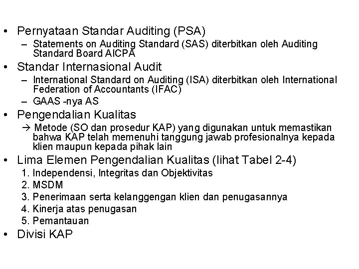  • Pernyataan Standar Auditing (PSA) – Statements on Auditing Standard (SAS) diterbitkan oleh
