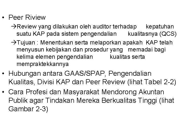  • Peer Riview Review yang dilakukan oleh auditor terhadap kepatuhan suatu KAP pada