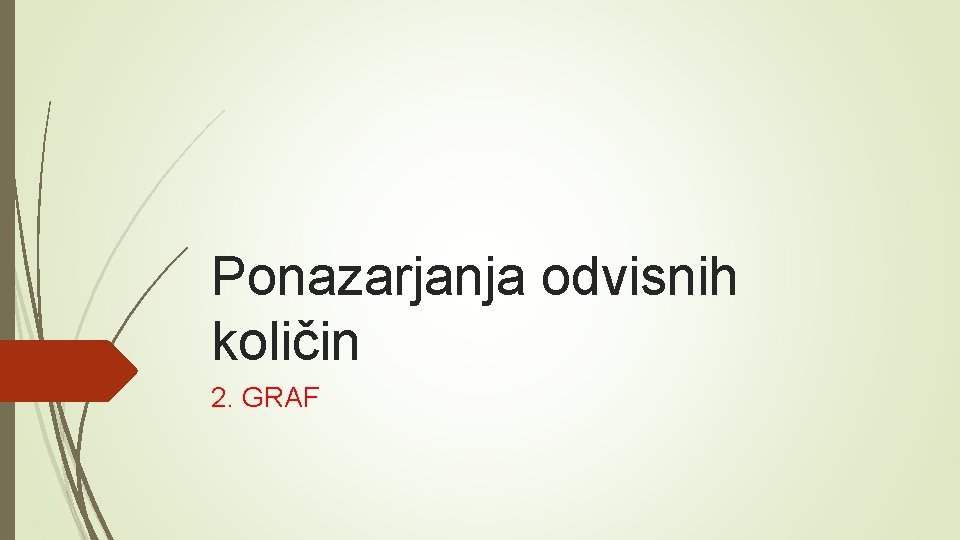 Ponazarjanja odvisnih količin 2. GRAF 
