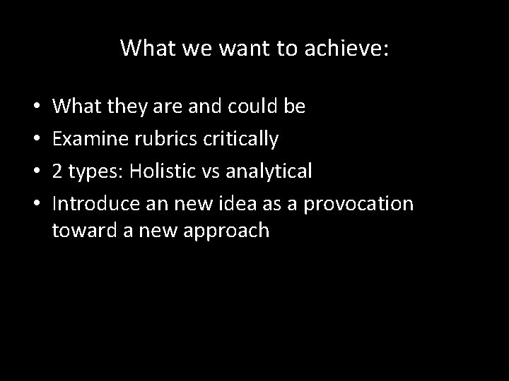 What we want to achieve: • • What they are and could be Examine