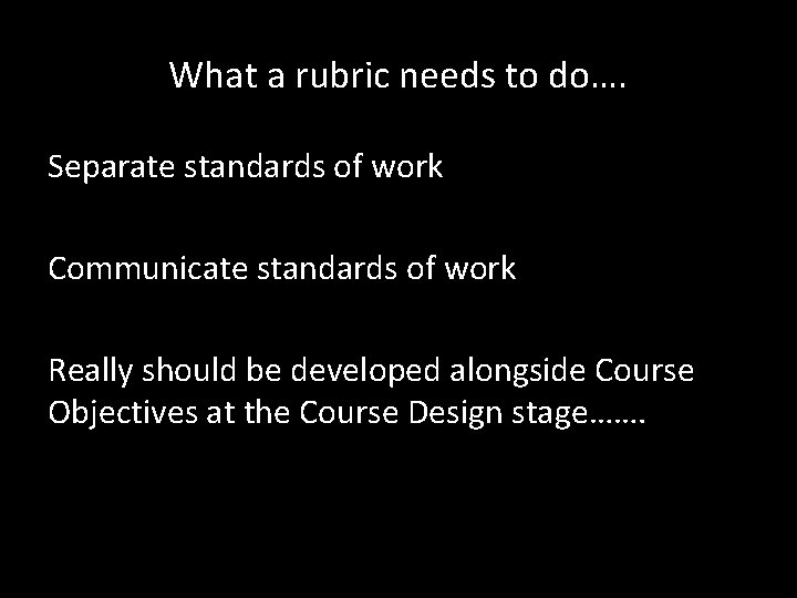 What a rubric needs to do…. Separate standards of work Communicate standards of work