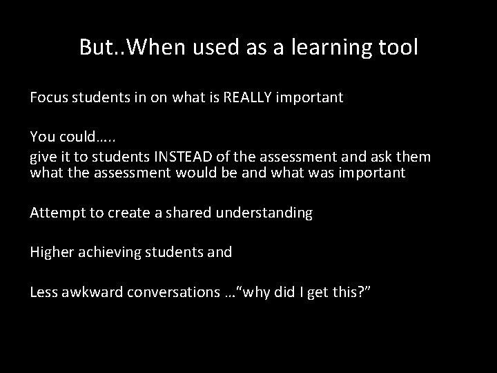 But. . When used as a learning tool Focus students in on what is