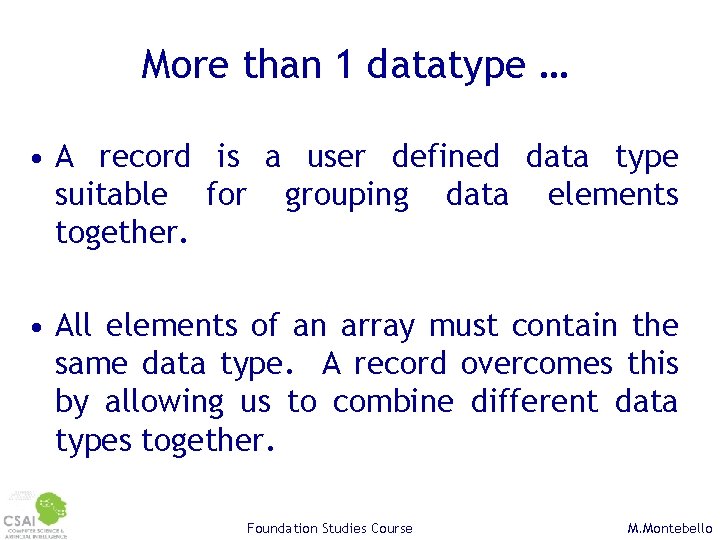 More than 1 datatype … • A record is a user defined data type
