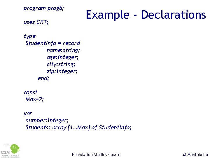 program prog 6; Example - Declarations uses CRT; type Student. Info = record name: