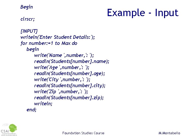 Begin Example - Input clrscr; {INPUT} writeln('Enter Student Details: '); for number: =1 to