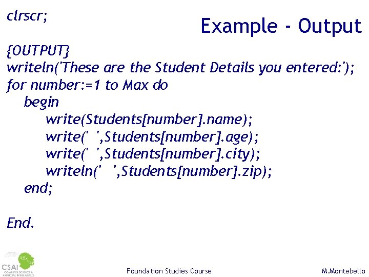 clrscr; Example - Output {OUTPUT} writeln('These are the Student Details you entered: '); for
