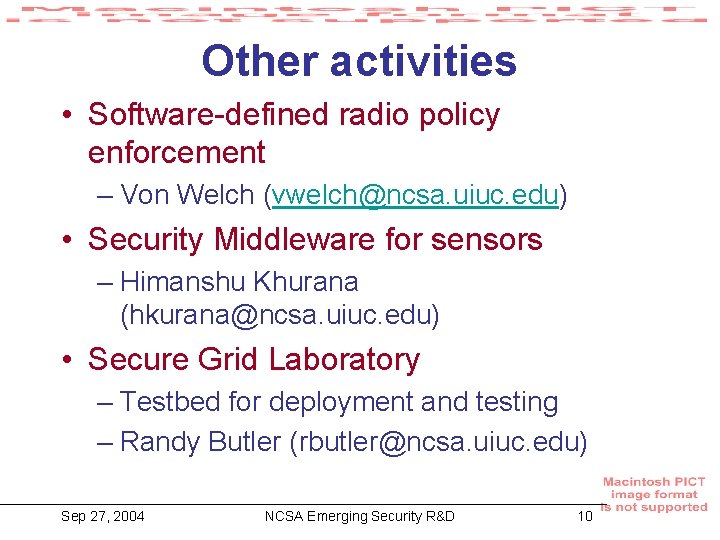 Other activities • Software-defined radio policy enforcement – Von Welch (vwelch@ncsa. uiuc. edu) •