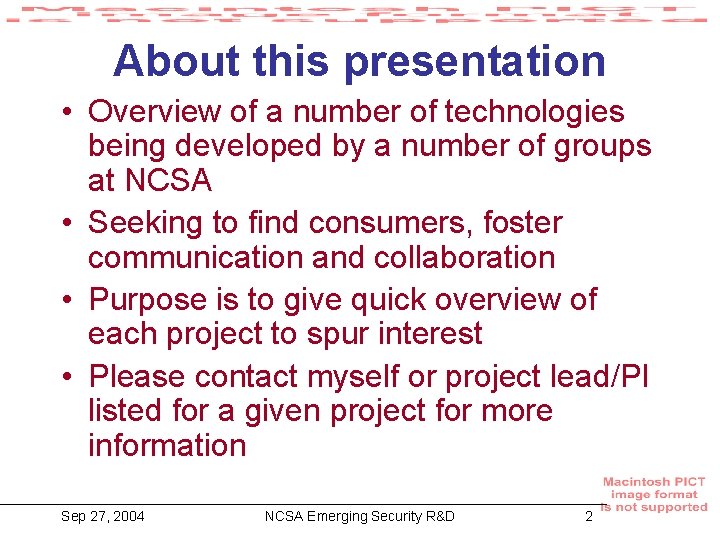 About this presentation • Overview of a number of technologies being developed by a