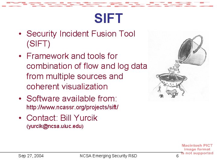 SIFT • Security Incident Fusion Tool (SIFT) • Framework and tools for combination of