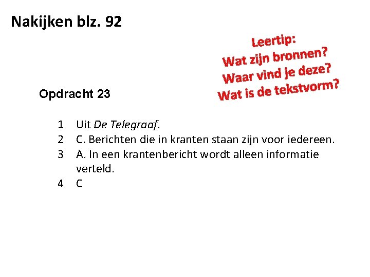Nakijken blz. 92 Opdracht 23 Leertip: ? n e n n o r b