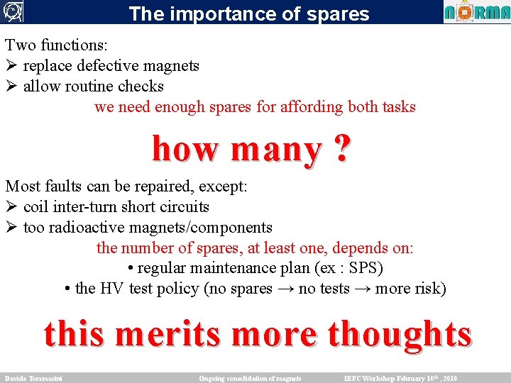 The importance of spares Two functions: Ø replace defective magnets Ø allow routine checks