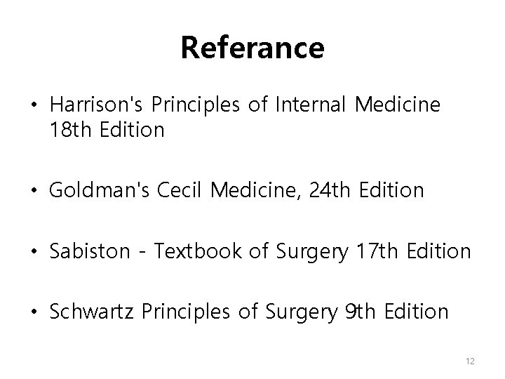 Referance • Harrison's Principles of Internal Medicine 18 th Edition • Goldman's Cecil Medicine,