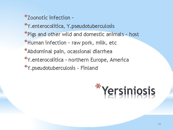 *Zoonotic infection – *Y. enterocolitica, Y. pseudotuberculosis *Pigs and other wild and domestic animals