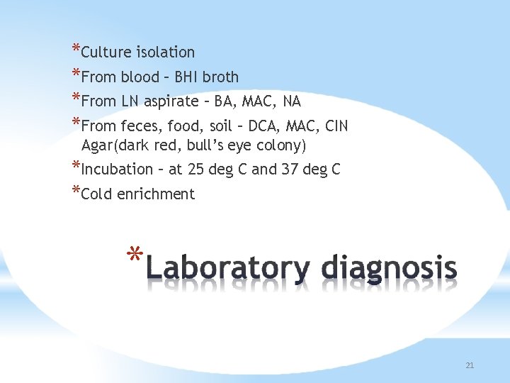 *Culture isolation *From blood – BHI broth *From LN aspirate – BA, MAC, NA