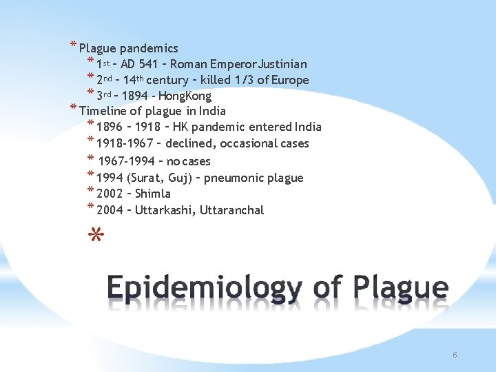 * Plague pandemics * 1 st – AD 541 – Roman Emperor. Justinian *