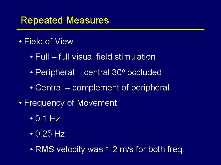 Repeated Measures • Field of View • Full – full visual field stimulation •