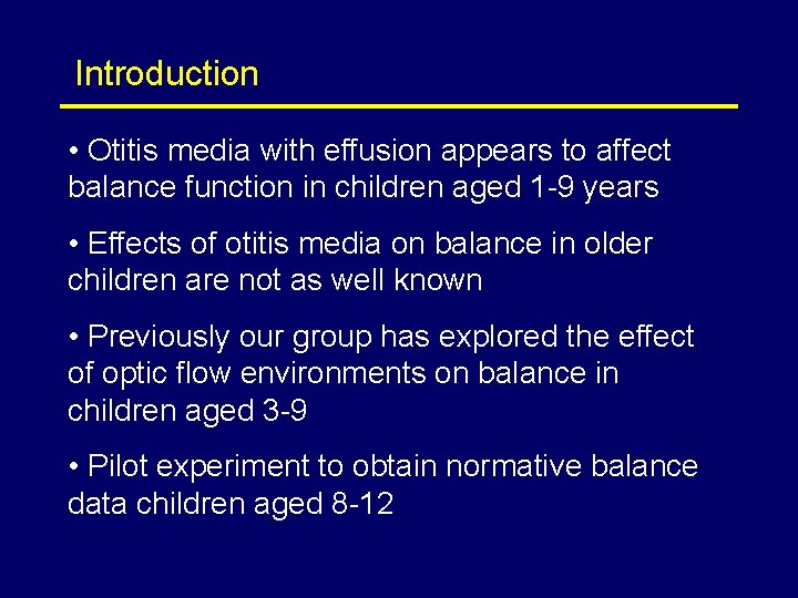 Introduction • Otitis media with effusion appears to affect balance function in children aged