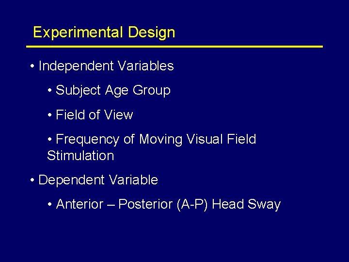 Experimental Design • Independent Variables • Subject Age Group • Field of View •