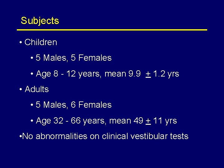 Subjects • Children • 5 Males, 5 Females • Age 8 - 12 years,