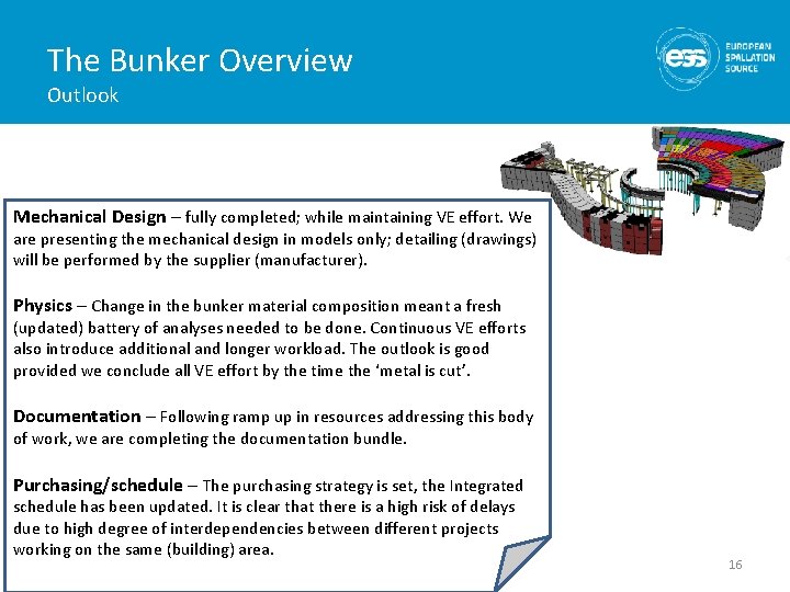 The Bunker Overview Outlook Mechanical Design – fully completed; while maintaining VE effort. We
