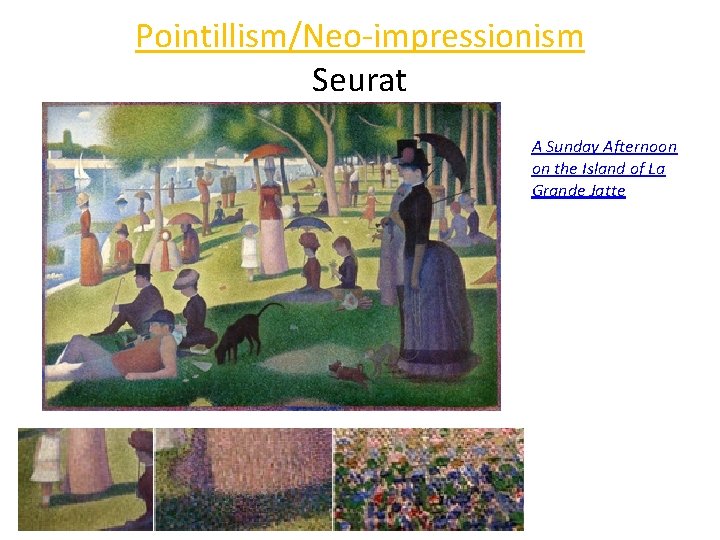 Pointillism/Neo-impressionism Seurat A Sunday Afternoon on the Island of La Grande Jatte 