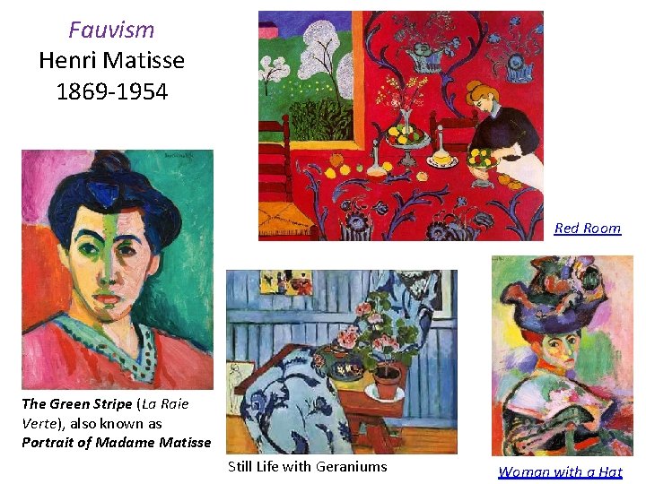 Fauvism Henri Matisse 1869 -1954 Red Room The Green Stripe (La Raie Verte), also