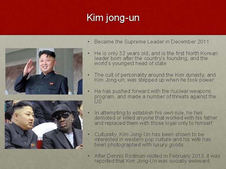 Kim jong-un • Became the Supreme Leader in December 2011 • He is only