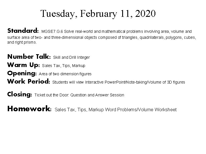 Tuesday, February 11, 2020 Standard: . MGSE 7. G. 6 Solve real-world and mathematical