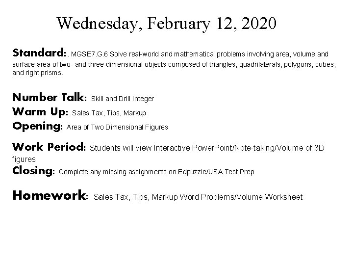 Wednesday, February 12, 2020 Standard: . MGSE 7. G. 6 Solve real-world and mathematical