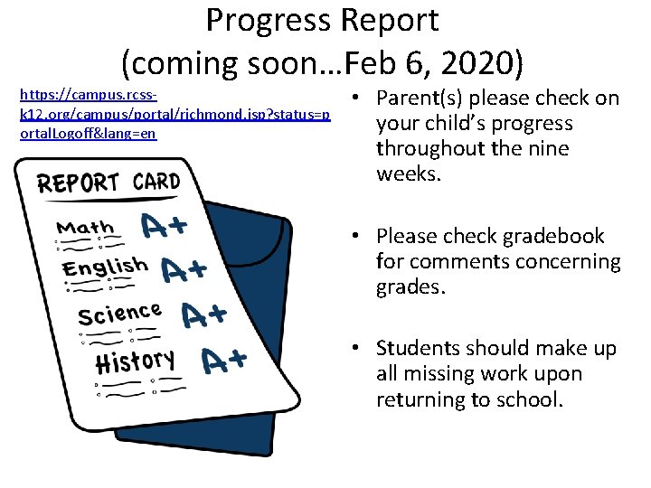 Progress Report (coming soon…Feb 6, 2020) https: //campus. rcssk 12. org/campus/portal/richmond. jsp? status=p ortal.