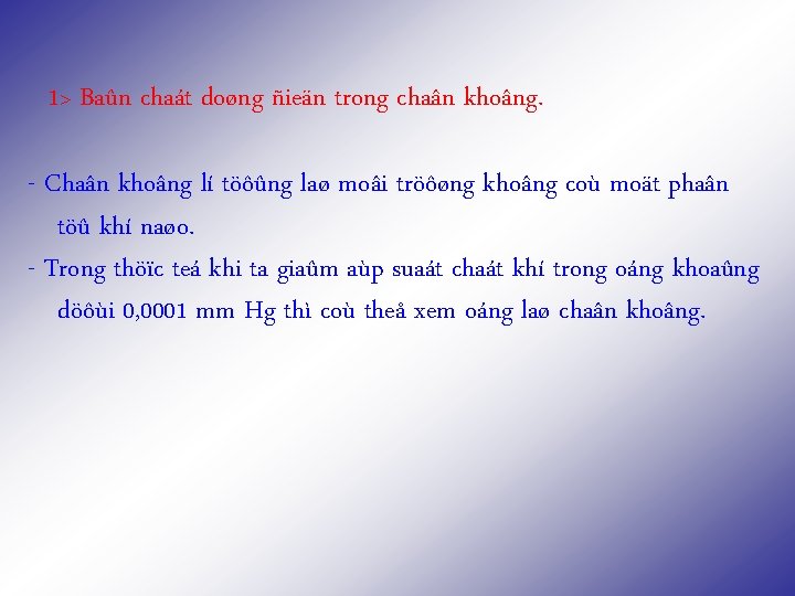 1> Baûn chaát doøng ñieän trong chaân khoâng. - Chaân khoâng lí töôûng laø