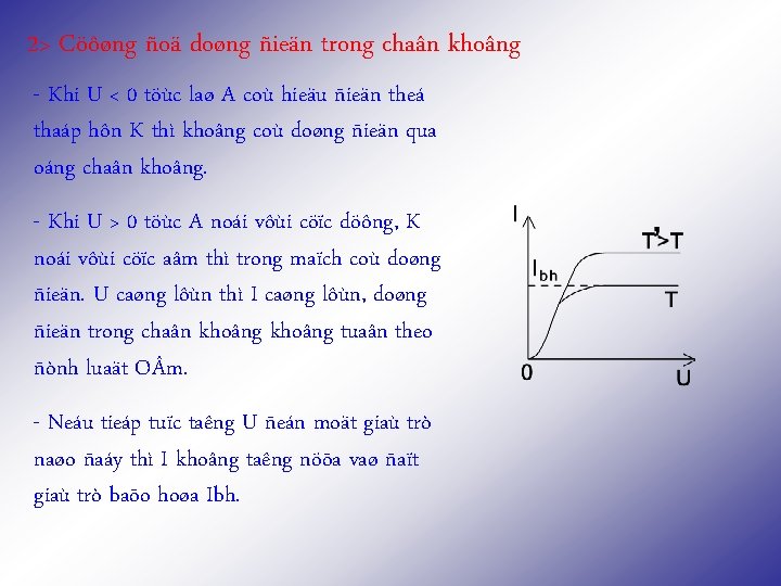 2> Cöôøng ñoä doøng ñieän trong chaân khoâng - Khi U < 0 töùc