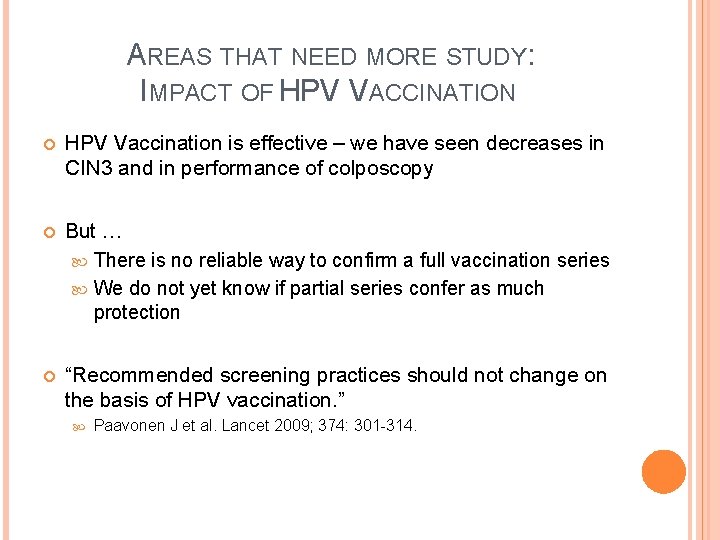 AREAS THAT NEED MORE STUDY: IMPACT OF HPV VACCINATION HPV Vaccination is effective –